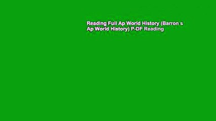 Reading Full Ap World History (Barron s Ap World History) P-DF Reading