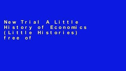 New Trial A Little History of Economics (Little Histories) free of charge