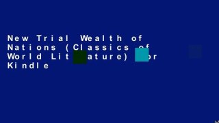 New Trial Wealth of Nations (Classics of World Literature) For Kindle