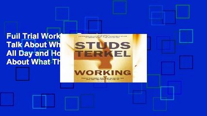 Full Trial Working: People Talk About What They Do All Day and How They Feel About What They Do