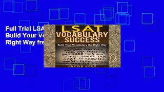 Full Trial LSAT Vocabulary Success: Build Your Vocabulary the Right Way free of charge