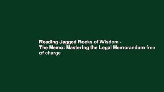 Reading Jagged Rocks of Wisdom - The Memo: Mastering the Legal Memorandum free of charge