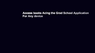 Access books Acing the Grad School Application For Any device