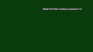 Ebook The Peter Cushing Companion Full