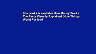 this books is available How Money Works: The Facts Visually Explained (How Things Work) For Ipad