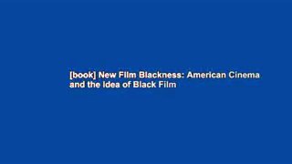 [book] New Film Blackness: American Cinema and the Idea of Black Film