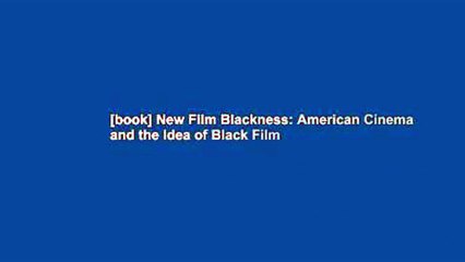 [book] New Film Blackness: American Cinema and the Idea of Black Film