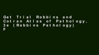 Get Trial Robbins and Cotran Atlas of Pathology, 3e (Robbins Pathology) For Any device