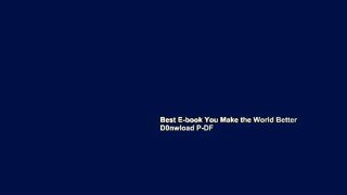 Best E-book You Make the World Better D0nwload P-DF