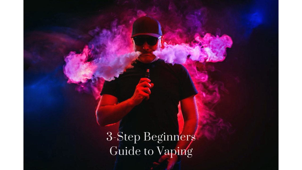 3-Step Beginners Guide to Vaping