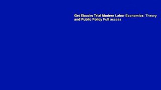 Get Ebooks Trial Modern Labor Economics: Theory and Public Policy Full access