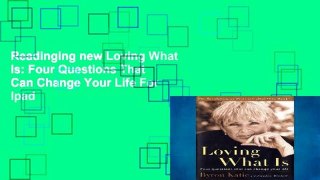 Readinging new Loving What Is: Four Questions That Can Change Your Life For Ipad