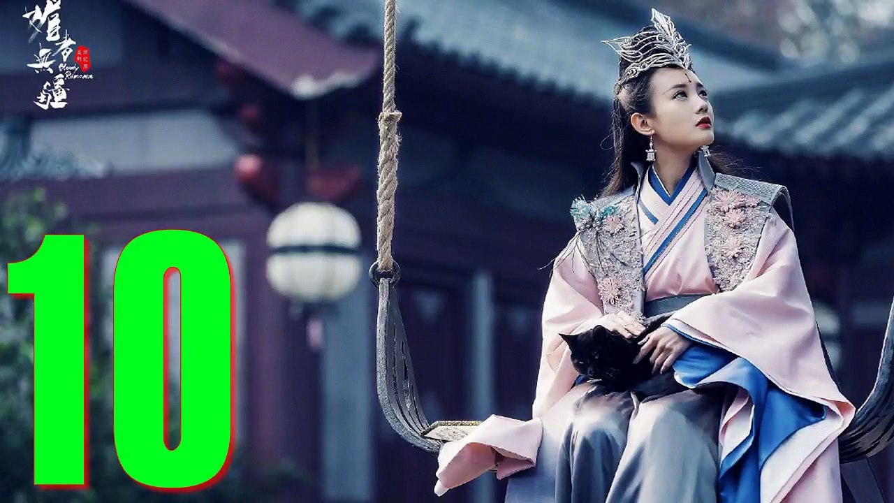 Tập 10 ❖ MỊ GIẢ VÔ CƯƠNG - (Blood Romance 2018 Thuyết Minh)