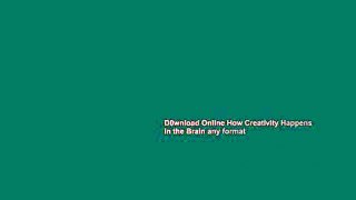 D0wnload Online How Creativity Happens in the Brain any format