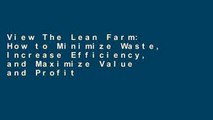 View The Lean Farm: How to Minimize Waste, Increase Efficiency, and Maximize Value and Profits