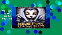 Reading Full Dodging Knives and Throwing Bullets: The Dark Art and Inspiration of Vaughn Belak any