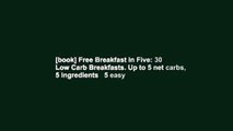 [book] Free Breakfast in Five: 30 Low Carb Breakfasts. Up to 5 net carbs, 5 ingredients   5 easy