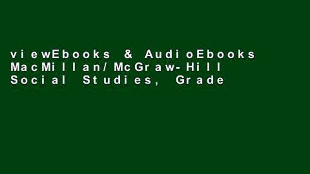 viewEbooks & AudioEbooks MacMillan/McGraw-Hill Social Studies, Grade 5, Practice and Activity Book