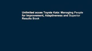 Unlimited acces Toyota Kata: Managing People for Improvement, Adaptiveness and Superior Results Book
