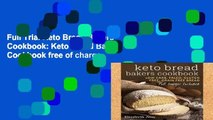 Full Trial Keto Bread Bakers Cookbook: Keto Bread Bakers Cookbook free of charge