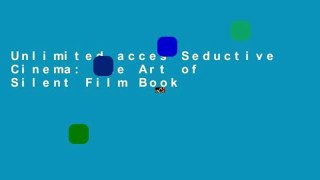 Unlimited acces Seductive Cinema: The Art of Silent Film Book