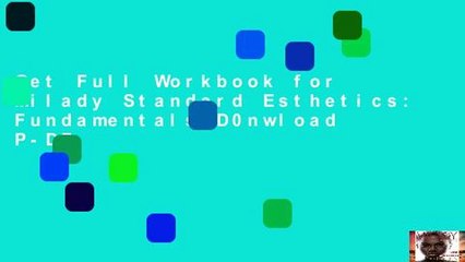 Get Full Workbook for Milady Standard Esthetics: Fundamentals D0nwload P-DF