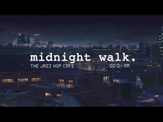 midnight walk. [lofi / jazzhop / chill mix]