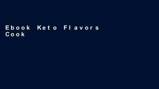 Ebook Keto Flavors Cookbook: 75 Low Carb Homemade Sauces, Rubs, Marinades, Butters and more Full