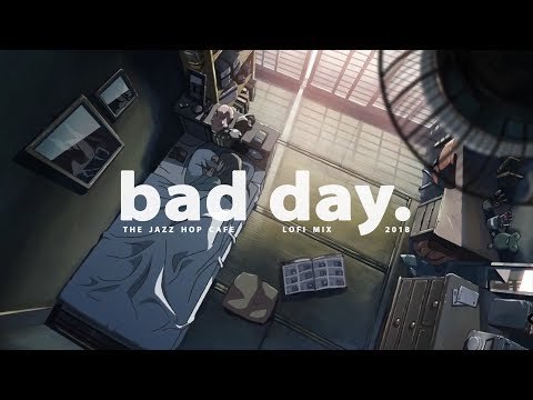 bad day. [lofi / jazzhop / chill mix]