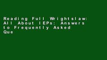 Reading Full Wrightslaw: All About IEPs: Answers to Frequently Asked Questions About IEPs D0nwload