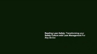 Reading Lean Safety: Transforming your Safety Culture with Lean Management For Any device