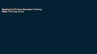 Reading Full Primary Education Thinking Skills 1 For Any device