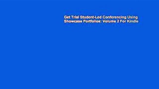 Get Trial Student-Led Conferencing Using Showcase Portfolios: Volume 2 For Kindle
