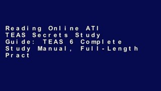 Reading Online ATI TEAS Secrets Study Guide: TEAS 6 Complete Study Manual, Full-Length Practice