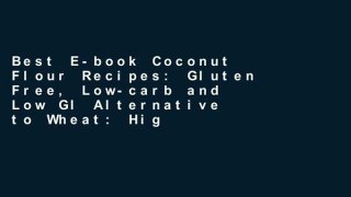 Best E-book Coconut Flour Recipes: Gluten Free, Low-carb and Low GI Alternative to Wheat: High in