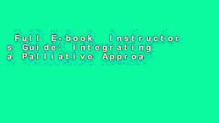 Full E-book  Instructor s Guide: Integrating a Palliative Approach  Best Sellers Rank : #4