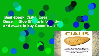 Best ebook  Cialis: Uses, Dosage, Side Effects Information and where to buy Generic Cialis