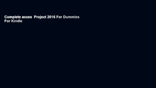 Complete acces  Project 2016 For Dummies  For Kindle
