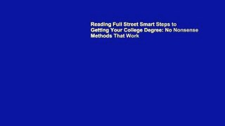 Reading Full Street Smart Steps to Getting Your College Degree: No Nonsense Methods That Work