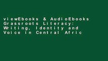 viewEbooks & AudioEbooks Grassroots Literacy: Writing, Identity and Voice in Central Africa