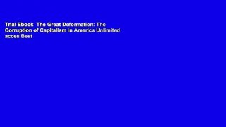 Trial Ebook  The Great Deformation: The Corruption of Capitalism in America Unlimited acces Best