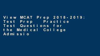 View MCAT Prep 2018-2019: Test Prep   Practice Test Questions for the Medical College Admission