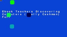 Ebook Teachers Discovering Computers (Shelly Cashman) Full