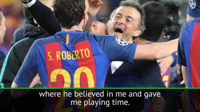 Luis Enrique was very important to me - Sergi Roberto
