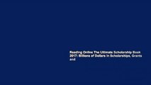 Reading Online The Ultimate Scholarship Book 2017: Billions of Dollars in Scholarships, Grants and