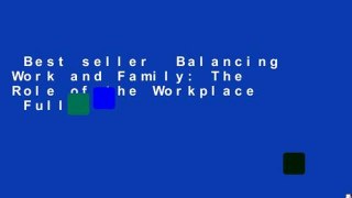 Best seller  Balancing Work and Family: The Role of the Workplace  Full