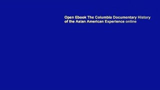 Open Ebook The Columbia Documentary History of the Asian American Experience online