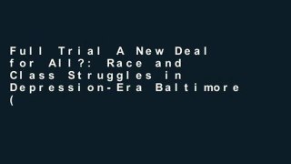 Full Trial A New Deal for All?: Race and Class Struggles in Depression-Era Baltimore (Radical