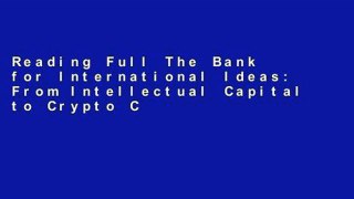 Reading Full The Bank for International Ideas: From Intellectual Capital to Crypto Capital For
