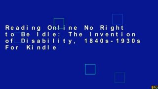 Reading Online No Right to Be Idle: The Invention of Disability, 1840s-1930s For Kindle